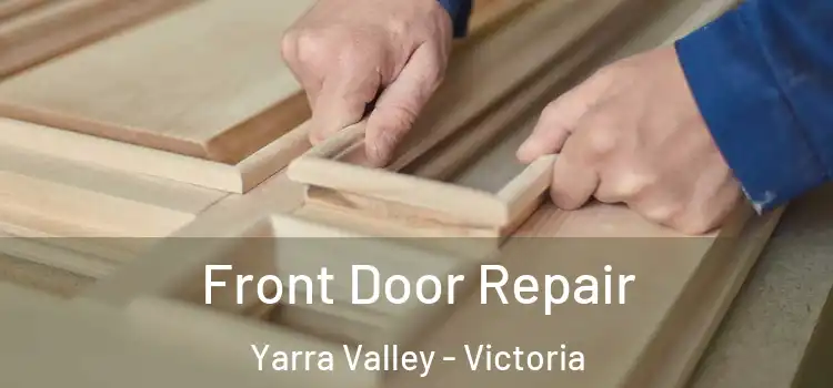 Front Door Repair Yarra Valley - Victoria