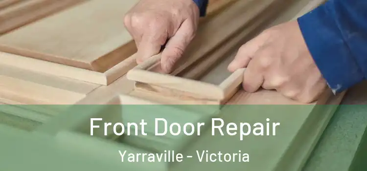 Front Door Repair Yarraville - Victoria