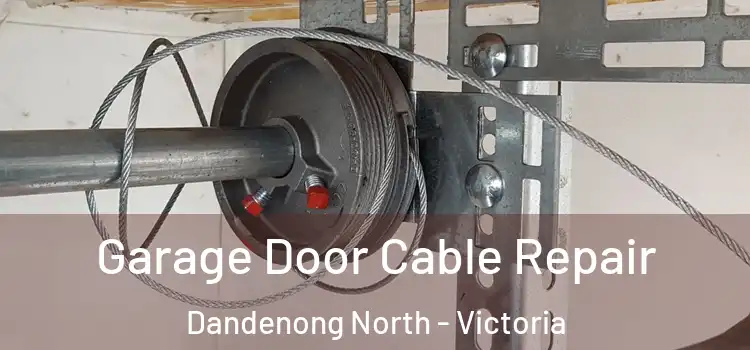 Garage Door Cable Repair Dandenong North - Victoria