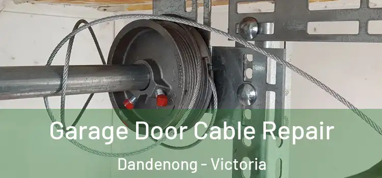 Garage Door Cable Repair Dandenong - Victoria