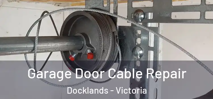 Garage Door Cable Repair Docklands - Victoria