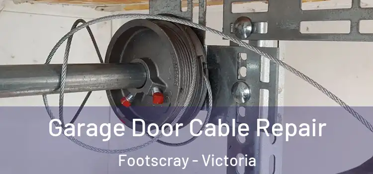 Garage Door Cable Repair Footscray - Victoria