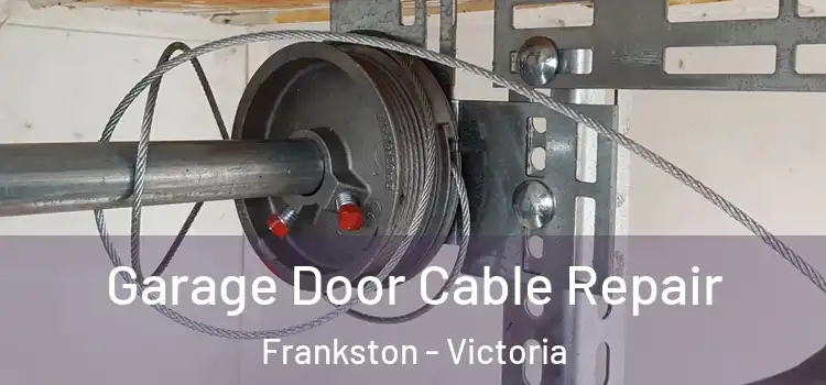 Garage Door Cable Repair Frankston - Victoria