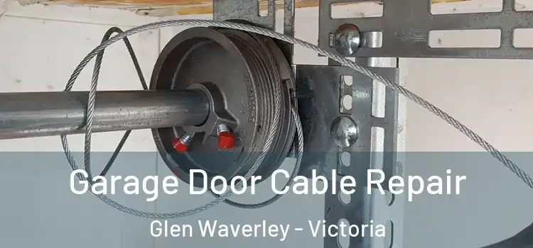 Garage Door Cable Repair Glen Waverley - Victoria