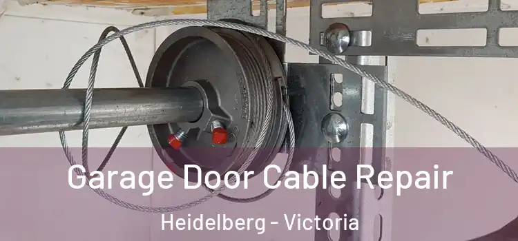 Garage Door Cable Repair Heidelberg - Victoria