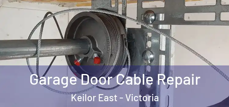 Garage Door Cable Repair Keilor East - Victoria