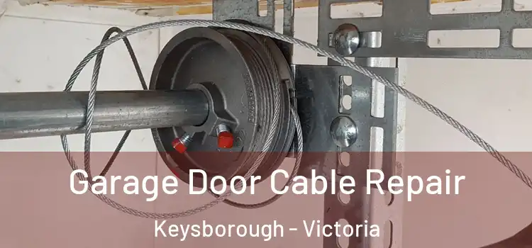 Garage Door Cable Repair Keysborough - Victoria