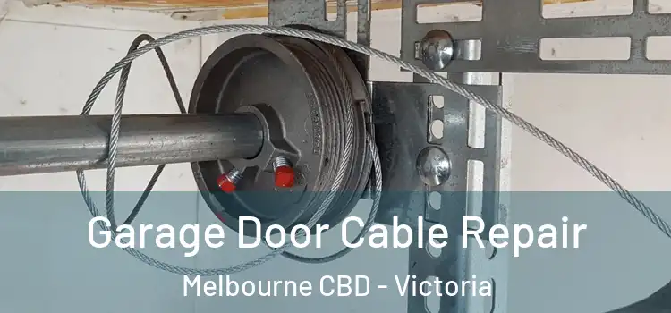 Garage Door Cable Repair Melbourne CBD - Victoria