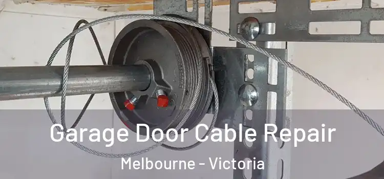 Garage Door Cable Repair Melbourne - Victoria