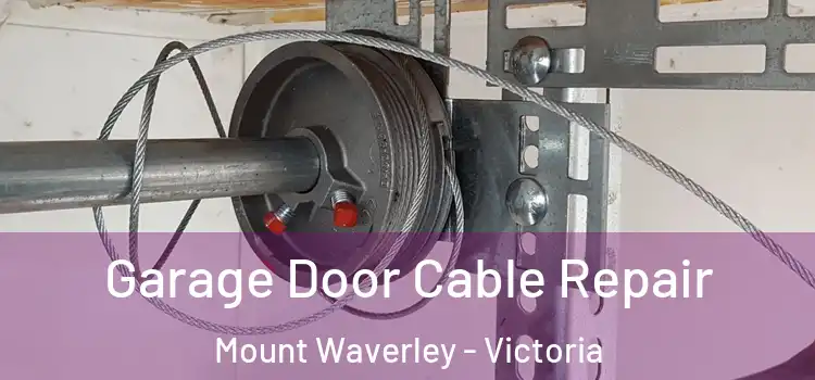 Garage Door Cable Repair Mount Waverley - Victoria