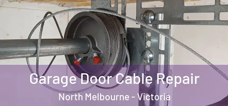 Garage Door Cable Repair North Melbourne - Victoria