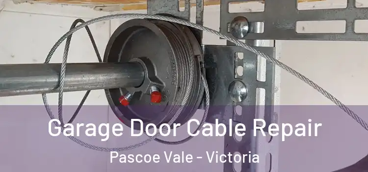 Garage Door Cable Repair Pascoe Vale - Victoria