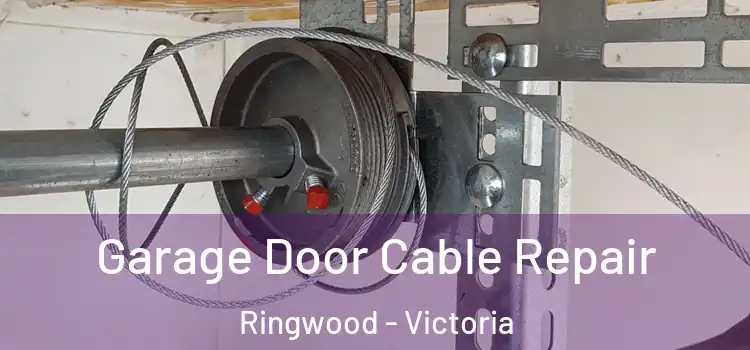 Garage Door Cable Repair Ringwood - Victoria