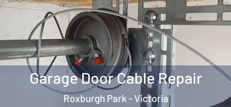 Garage Door Cable Repair Roxburgh Park - Victoria