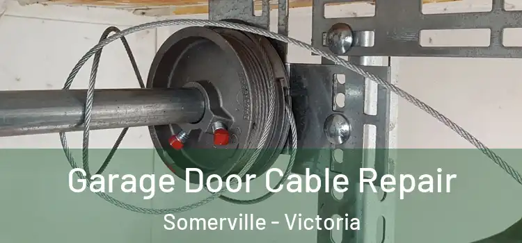 Garage Door Cable Repair Somerville - Victoria