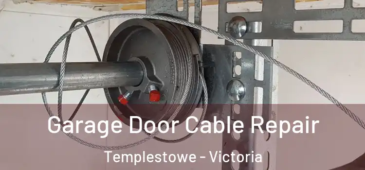 Garage Door Cable Repair Templestowe - Victoria