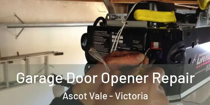 Garage Door Opener Repair Ascot Vale - Victoria