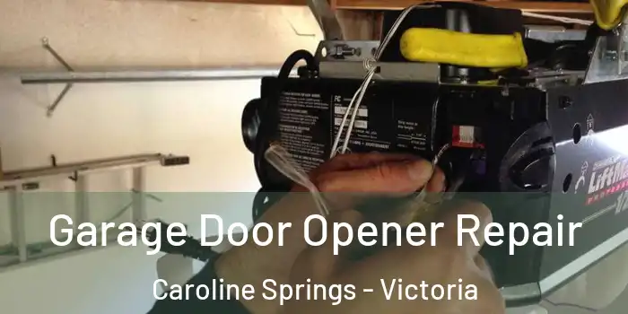 Garage Door Opener Repair Caroline Springs - Victoria