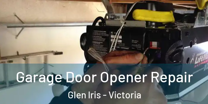 Garage Door Opener Repair Glen Iris - Victoria