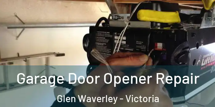 Garage Door Opener Repair Glen Waverley - Victoria