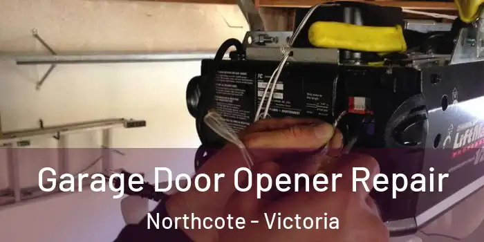 Garage Door Opener Repair Northcote - Victoria