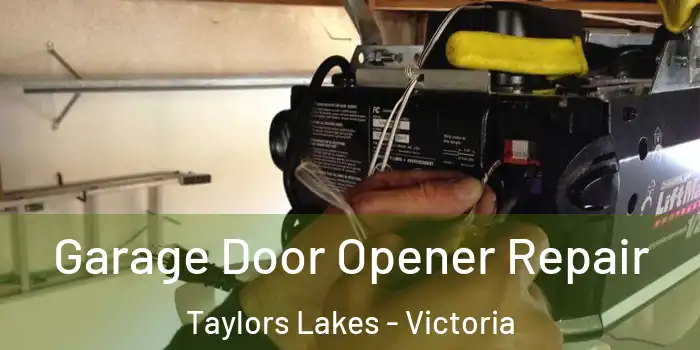 Garage Door Opener Repair Taylors Lakes - Victoria