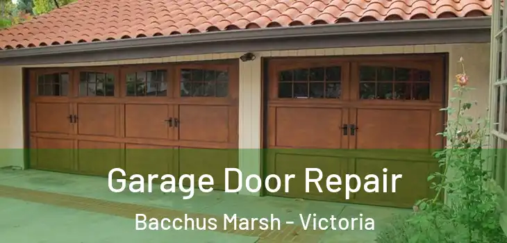 Garage Door Repair Bacchus Marsh - Victoria