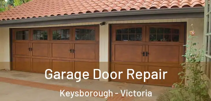 Garage Door Repair Keysborough - Victoria