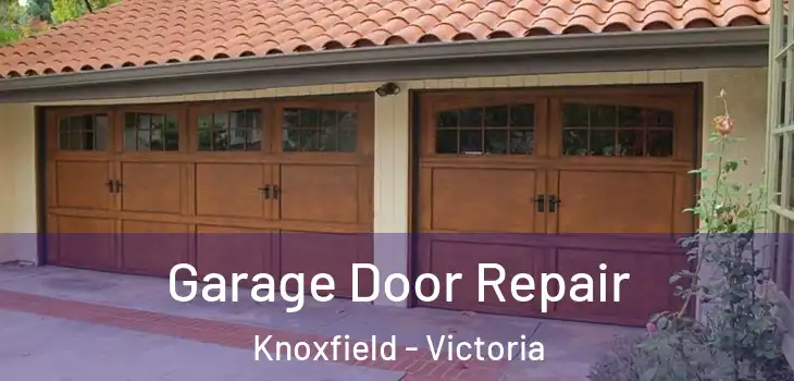 Garage Door Repair Knoxfield - Victoria