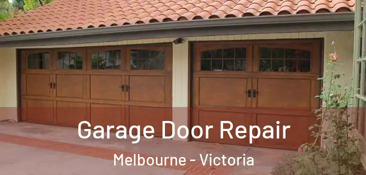 Garage Door Repair Melbourne - Victoria