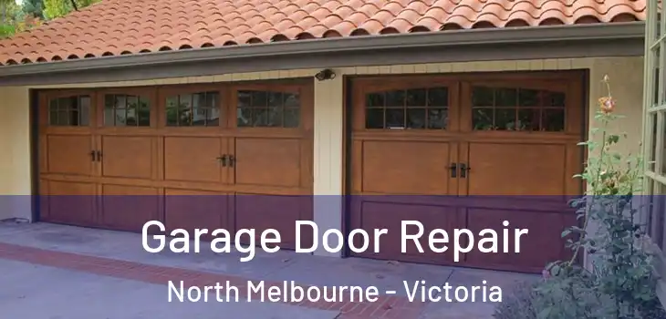 Garage Door Repair North Melbourne - Victoria