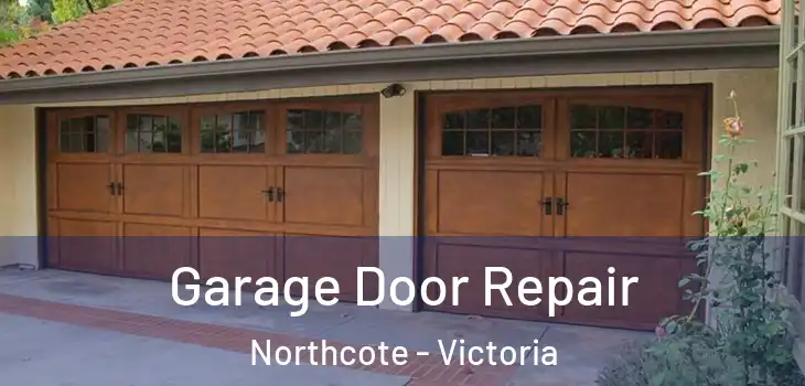 Garage Door Repair Northcote - Victoria