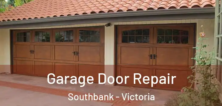 Garage Door Repair Southbank - Victoria