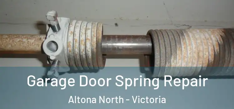 Garage Door Spring Repair Altona North - Victoria