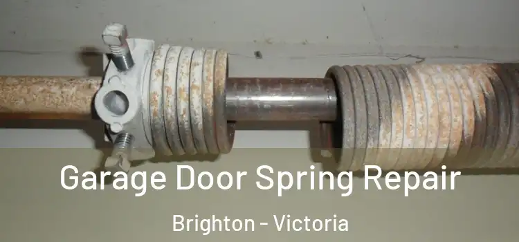 Garage Door Spring Repair Brighton - Victoria