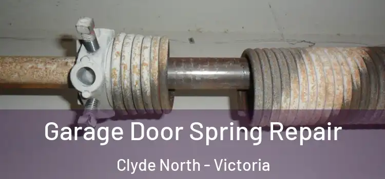 Garage Door Spring Repair Clyde North - Victoria