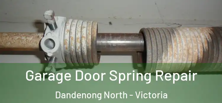 Garage Door Spring Repair Dandenong North - Victoria