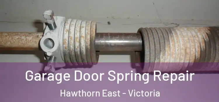 Garage Door Spring Repair Hawthorn East - Victoria