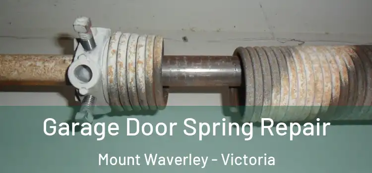 Garage Door Spring Repair Mount Waverley - Victoria