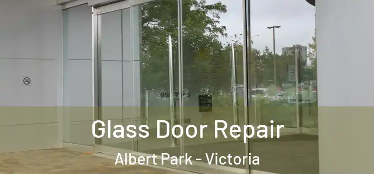 Glass Door Repair Albert Park - Victoria