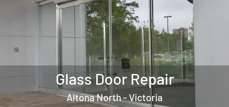 Glass Door Repair Altona North - Victoria