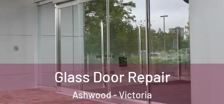 Glass Door Repair Ashwood - Victoria