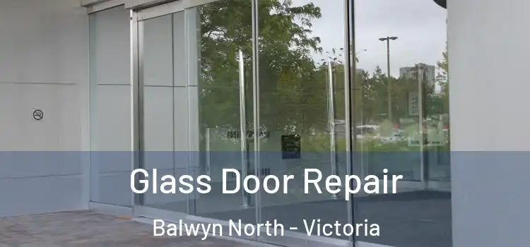 Glass Door Repair Balwyn North - Victoria