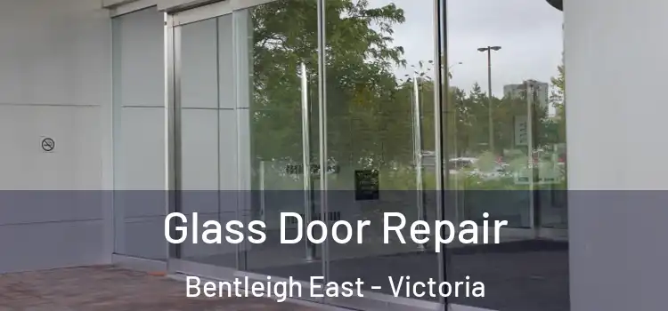 Glass Door Repair Bentleigh East - Victoria