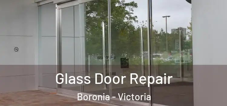 Glass Door Repair Boronia - Victoria