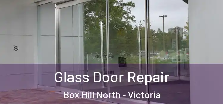 Glass Door Repair Box Hill North - Victoria