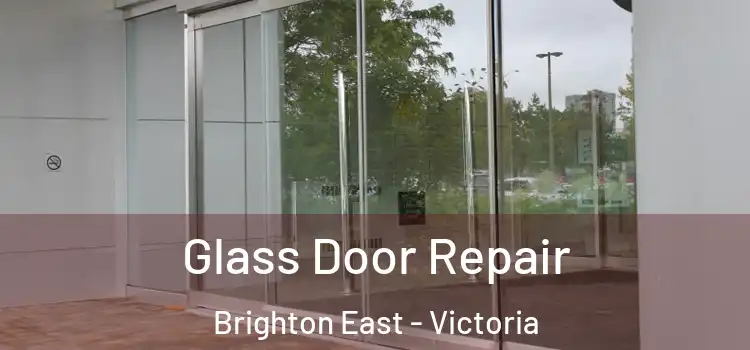 Glass Door Repair Brighton East - Victoria