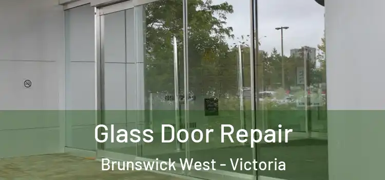 Glass Door Repair Brunswick West - Victoria