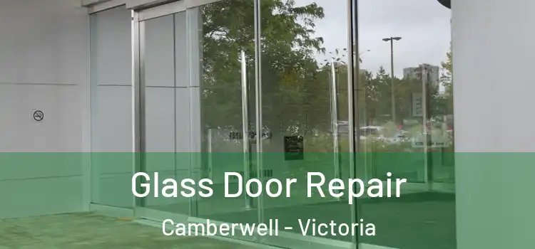 Glass Door Repair Camberwell - Victoria