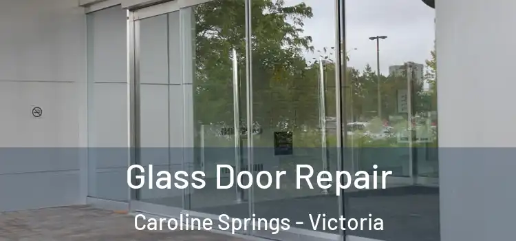 Glass Door Repair Caroline Springs - Victoria